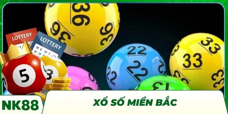 Xổ Số Miền Bắc NK88 - Hình Thức Chơi Số Lâu Đời Uy Tín